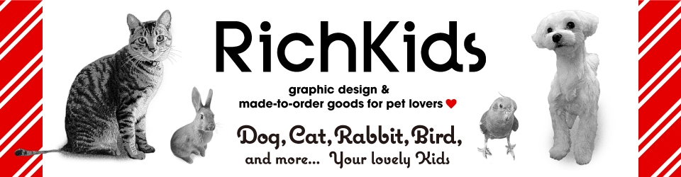 RichKids/graphic design & made-to-order goods for pet lovers/Dog,Cat,Rabbit,Bird, and more... Your lovely Kids  